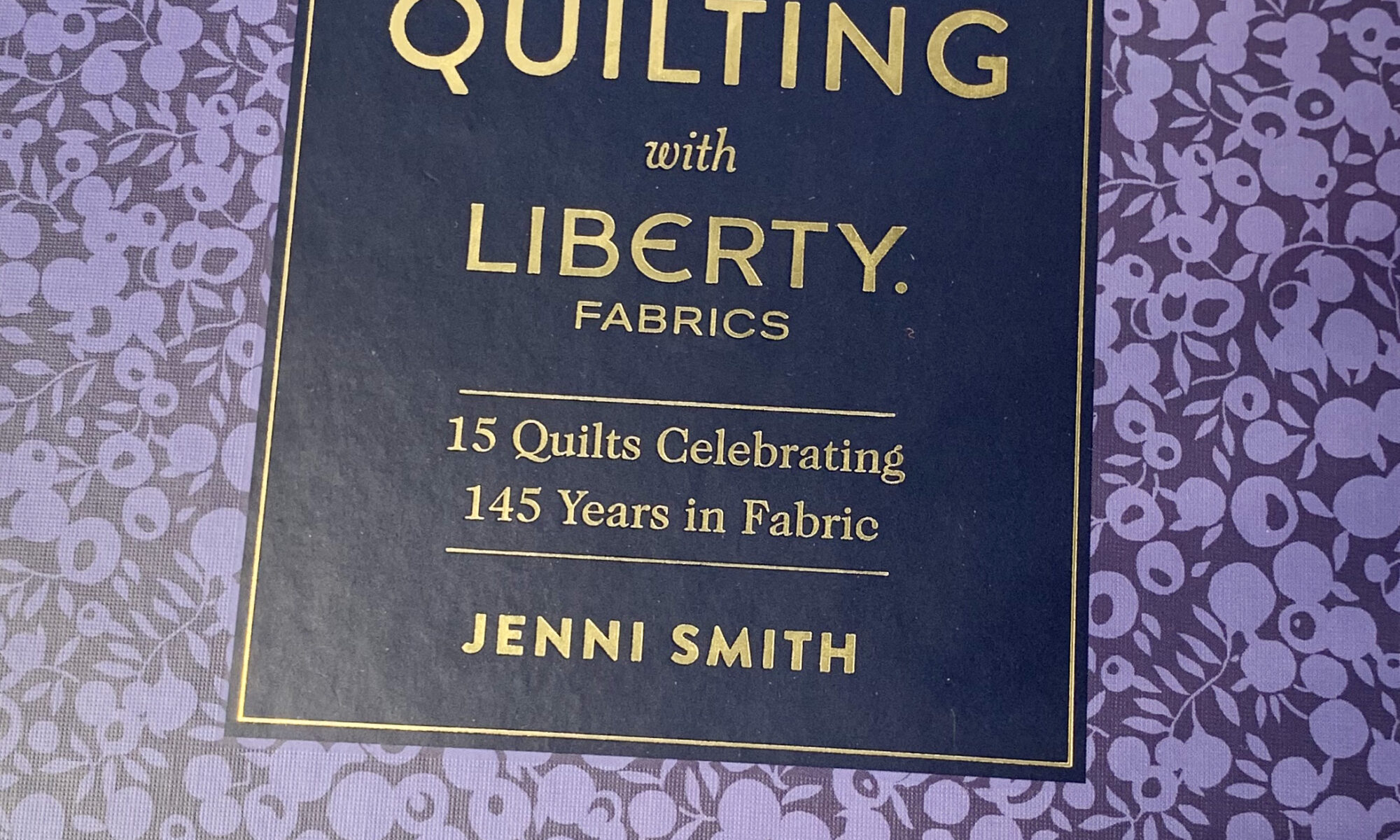 Liberty Quilt Book by Jenni Smith